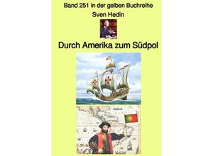 9783758429736 - Durch Amerika zum Südpol - Band 251 in der gelben Buchreihe - bei Jürgen Ruszkowski - Sven Hedin Kartoniert (TB)