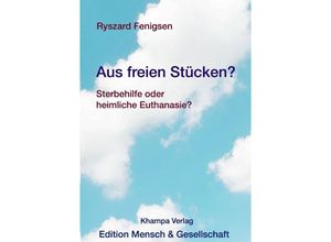 9783758430190 - Aus freien Stücken - Sterbehilfe oder heimliche Euthanasie? - Ryszard Fenigsen Kartoniert (TB)