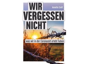 9783758430305 - Wir vergessen nicht - Annette Creft Kartoniert (TB)