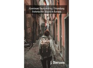 9783758430763 - Abenteuer Backpacking Erkundung historischer Städte in Europa - Jan Dierssen Kartoniert (TB)