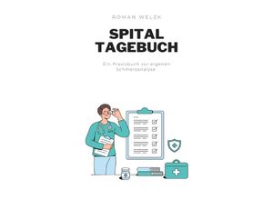 9783758431265 - Liebevolles Tagebuch für den Spital Alltag Schnelle Heilung weniger Schmerzen - Roman Welzk Kartoniert (TB)