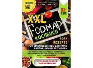 9783758431852 - XXL FODMAP Kochbuch - 303+ Rezepte für einen gesunden Darm und Ernährung bei Reizmagen - Silvia Zweier Kartoniert (TB)