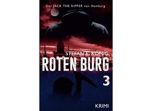 9783758432453 - Roten Burg 3 - Der Jack the Ripper von Hamburg - Stefan E König Kartoniert (TB)