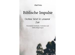 9783758433153 - Biblische Impulse - Gottes Wort in unserer Zeit - Olaf Fritz Kartoniert (TB)