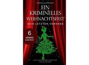 9783758435959 - Ein kriminelles Weihnachtsfest - Sein letzter Vorhang - Hans-Jürgen Raben Rainer Keip Stefan Lochner Kartoniert (TB)