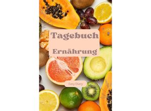 9783758436727 - Tagebuch Ernährung Obst - Easy Diary Kartoniert (TB)