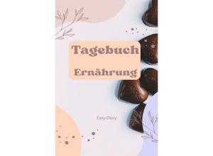 9783758436802 - Tagebuch Ernährung - Easy Diary Kartoniert (TB)