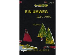 9783758437663 - Ein Umweg zu viel - Christina Hupfer Kartoniert (TB)