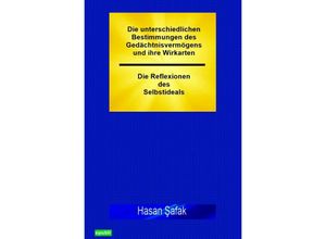 9783758438820 - Die unterschiedlichen Bestimmungen des Gedächtnisvermögens und ihre Wirkarten - Die Reflexionen des Selbstideals - Hasan Safak Kartoniert (TB)