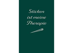 9783758439520 - Sticken Therapie? Sticken ist meine Therapie Notizbuch Ideenbuch für neue Muster - Sandra A Kartoniert (TB)