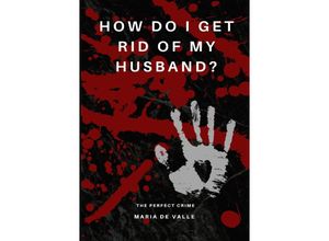 9783758440281 - Jornal Planer HOW DO I GET RID OF MY HUSBAND? Tips to get rid of your husband - Maria De Valle Kartoniert (TB)