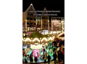 9783758440472 - German Christmas Markets Revealed An Insiders Guide for Tourists - Jan Dierssen Kartoniert (TB)