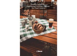 9783758440519 - Hearty Delights Traditional German Cuisine for Food Lovers - Jan Dierssen Kartoniert (TB)