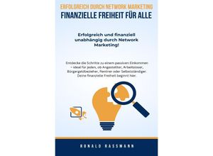 9783758441110 - Erfolgreich durch Network Marketing - Finanzielle Freiheit für Alle - Ronald Rassmann Kartoniert (TB)