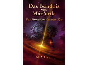 9783758441165 - Das Bündnis von Mánaríla - Maria A Elsner Kartoniert (TB)