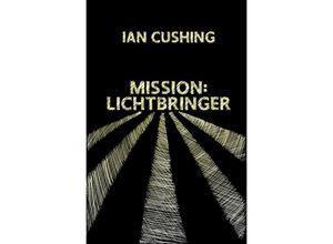 9783758441677 - Mission Lichtbringer - Ian Cushing Kartoniert (TB)