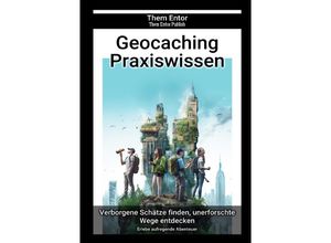 9783758441981 - Geocaching Praxiswissen - Them Entor Kartoniert (TB)