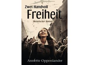 9783758442421 - Zwei Handvoll Freiheit - Annette Oppenlander Kartoniert (TB)