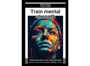 9783758442452 - Train mental strength - Them Entor Kartoniert (TB)