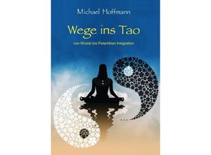 9783758442674 - Wege ins Tao - Michael Hoffmann Kartoniert (TB)