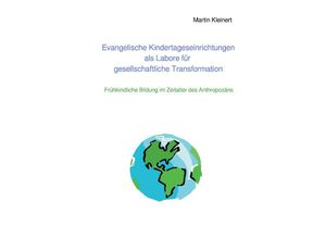 9783758444524 - Evangelische Kindertageseinrichtungen als Labore für gesellschaftliche Transformation - Martin Kleinert Kartoniert (TB)