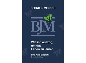 9783758446030 - Wie ich auszog um das Leben zu lernen II - Bernd Meloch Kartoniert (TB)