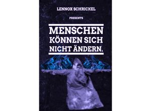 9783758446139 - Menschen können sich nicht ändern - Lennox Schrickel Kartoniert (TB)