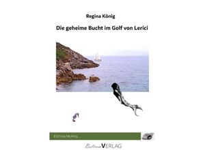 9783758446412 - Die geheime Bucht im Golf von Lerici - Regina König Kartoniert (TB)