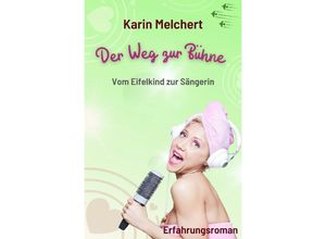 9783758446443 - Der Weg zur Bühne - Karin Melchert Kartoniert (TB)