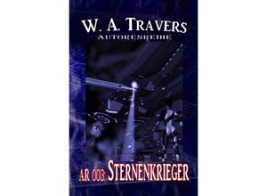 9783758447112 - Autorenreihe 003 Sternenkrieger - W A Travers Kartoniert (TB)