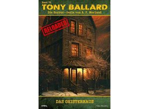 9783758448195 - Tony Ballard - Reloaded Band 75 Das Geisterhaus - A F Morland Kartoniert (TB)