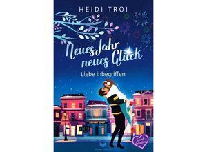 9783758448928 - Neues Jahr neues Glück - Liebe inbegriffen - Heidi Troi Kartoniert (TB)