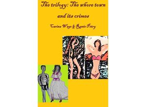 9783758449093 - The trilogy The whore town and its crimes - Carina Wage Renée Petry Kartoniert (TB)