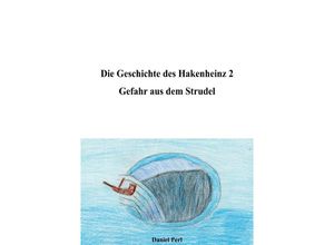 9783758449581 - Die Geschichte des Hakenheinz 2 Gefahr aus dem Strudel - Daniel Perl Kartoniert (TB)