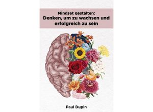 9783758449901 - Mindset gestalten - Paul Dupin Kartoniert (TB)