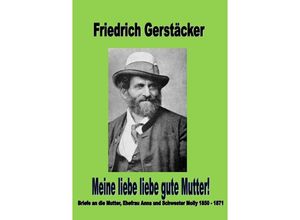 9783758450327 - Meine liebe liebe gute Mutter - Friedrich Gerstäcker Kartoniert (TB)