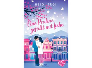 9783758450693 - Eine Praline gefüllt mit Liebe - Heidi Troi Kartoniert (TB)