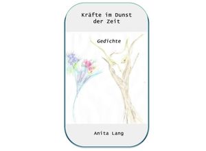 9783758451478 - Kräfte im Dunst der Zeit - Anita Lang Kartoniert (TB)