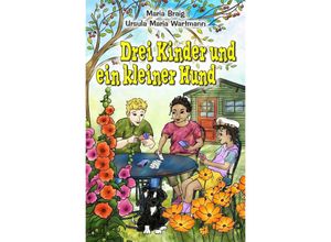 9783758452789 - Drei Kinder und ein kleiner Hund - Maria Braig Ursula Maria Wartmann Kartoniert (TB)