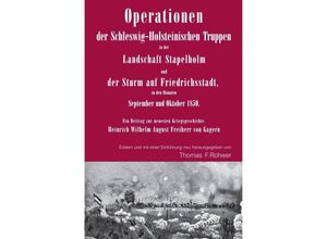 9783758452864 - Operationen der Schleswig-Holsteinischen Truppen in der Landschaft Stapelholm und der Sturm auf Friedrichsstadt in den Monaten September und Oktober 1850 - Thomas F Rohwer Kartoniert (TB)