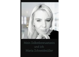 9783758453748 - Mein Selbstbewusstsein und ich - Maria Schneidmüller-Bychek Kartoniert (TB)