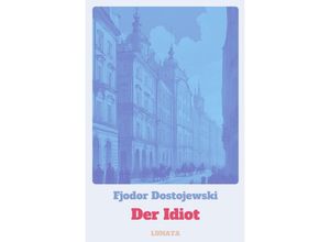 9783758453816 - Der Idiot - Fjodor M Dostojewskij Kartoniert (TB)