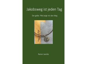 9783758454981 - Jakobsweg ist jeden Tag - Rainer Jaeckle Kartoniert (TB)