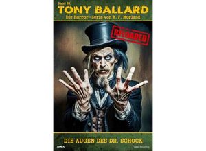 9783758455063 - Tony Ballard - Reloaded Band 82 Die Augen des Dr Schock - A F Morland Kartoniert (TB)