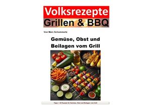 9783758455582 - Volksrezepte Grillen und BBQ - Gemüse Obst und Beilagen vom Grill - Marc Schommertz Kartoniert (TB)