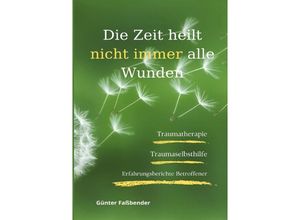 9783758456497 - Die Zeit heilt nicht immer alle Wunden - Günter Fassbender Kartoniert (TB)