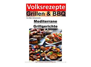 9783758456923 - Volksrezepte Grillen und BBQ - Mediterrane Grillgerichte - Marc Schommertz Kartoniert (TB)