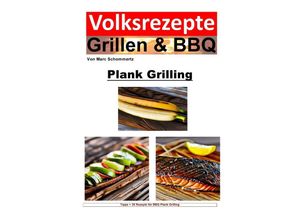 9783758457135 - Volksrezepte Grillen und BBQ - Plank Grilling - Marc Schommertz Kartoniert (TB)