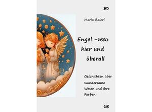 9783758457494 - Engel - hier und überall - Maria Baierl Kartoniert (TB)