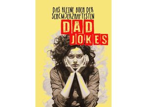 9783758458453 - Das kleine Buch der sch(m)erzhaftesten Dad Jokes - Monsoon Publishing Musterstück Grafik Kartoniert (TB)